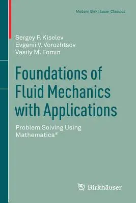 Fundamentos de mecánica de fluidos con aplicaciones: Resolución de problemas con Mathematica(r) - Foundations of Fluid Mechanics with Applications: Problem Solving Using Mathematica(r)