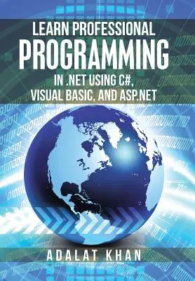 Aprenda a programar profesionalmente en .Net con C#, Visual Basic y Asp.Net - Learn Professional Programming in .Net Using C#, Visual Basic, and Asp.Net