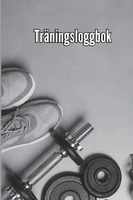 Trningsbok: Trningsbok och trningsdagbok fr mn och kvinnor, trningsbok och gymjournal fr personlig trning - ​​Trningsbok: Trningsbok och trningsdagbok fr mn och kvinnor, trningsbok och gymjournal fr personlig trning