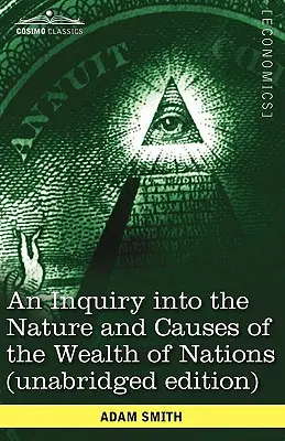 Una investigación sobre la naturaleza y las causas de la riqueza de las naciones (Unabridged Edition) - An Inquiry Into the Nature and Causes of the Wealth of Nations (Unabridged Edition)