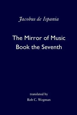 El espejo de la música: Libro Séptimo - The Mirror of Music: Book the Seventh