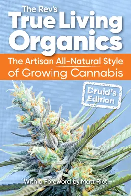 True Living Organics: El Estilo Artesanal Todo Natural de Cultivar Cannabis: Edición Druida - True Living Organics: The Artisan All-Natural Style of Growing Cannabis: Druid's Edition