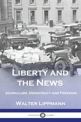 La libertad y las noticias: Periodismo, democracia y libertad - Liberty and the News: Journalism, Democracy and Freedom