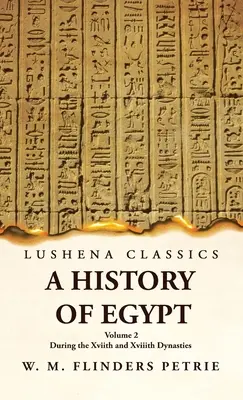Historia de Egipto durante las dinastías Xvii y Xvii Volumen 2 - A History of Egypt During the Xviith and Xviiith Dynasties Volume 2