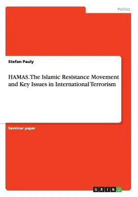 HAMAS. El movimiento de resistencia islámico y cuestiones clave del terrorismo internacional - HAMAS. The Islamic Resistance Movementand Key Issues in International Terrorism