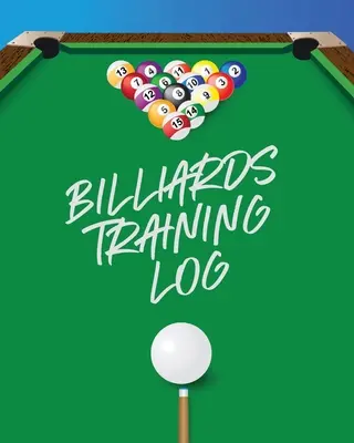 Registro de Entrenamiento de Billar: Todo Jugador De Billar Billar De Bolsillo Practicando El Juego De Billar Deportes Individuales - Billiards Training Log: Every Pool Player Pocket Billiards Practicing Pool Game Individual Sports