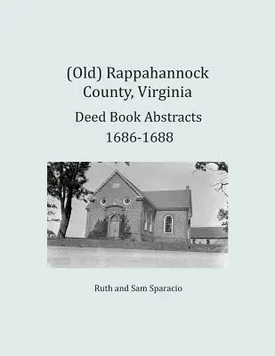 (Antiguo) Condado de Rappahannock, Resúmenes de Libros de Escrituras de Virginia 1686-1688 - (Old) Rappahannock County, Virginia Deed Book Abstracts 1686-1688