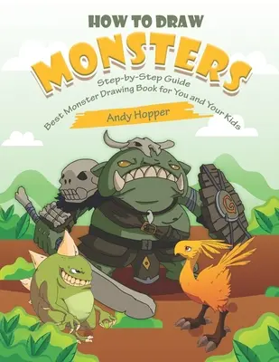 Cómo dibujar monstruos paso a paso: El mejor libro de dibujo de monstruos para ti y tus hijos - How to Draw Monsters Step-by-Step Guide: Best Monster Drawing Book for You and Your Kids