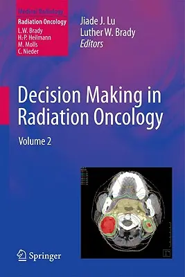 Toma de decisiones en oncología radioterápica: Volumen 2 - Decision Making in Radiation Oncology: Volume 2