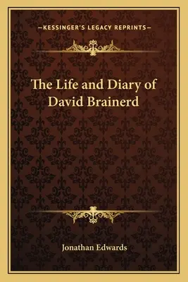 La vida y el diario de David Brainerd - The Life and Diary of David Brainerd