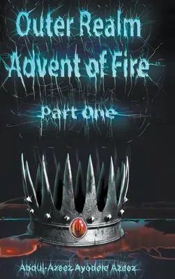 Reino Exterior: El advenimiento del fuego, primera parte - Outer Realm: Advent of Fire, Part One