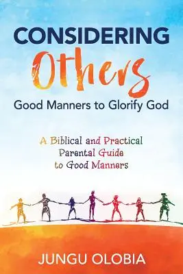 Considerar a los demás: Buenos modales para glorificar a Dios - Considering Others: Good Manners to Glorify God -