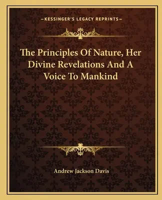 Los Principios De La Naturaleza, Sus Divinas Revelaciones Y Una Voz Para La Humanidad - The Principles Of Nature, Her Divine Revelations And A Voice To Mankind