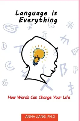 El lenguaje lo es todo: cómo las palabras pueden cambiar tu vida - Language is Everything: How Words Can Change Your Life