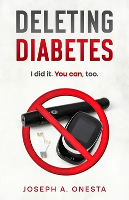 Eliminar la diabetes: Yo lo conseguí. Usted también puede. - Deleting Diabetes: I did it. You can, too.