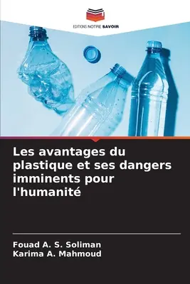 Las ventajas del plástico y sus peligros inminentes para la humanidad - Les avantages du plastique et ses dangers imminents pour l'humanit