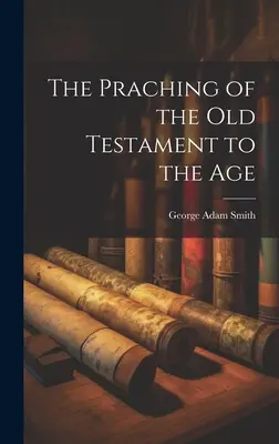 La predicación del Antiguo Testamento a la época - The Praching of the Old Testament to the Age