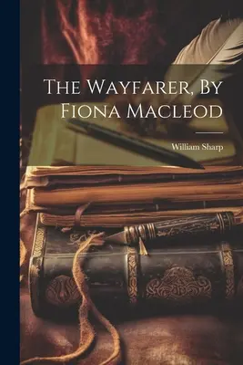 El caminante, de Fiona Macleod - The Wayfarer, By Fiona Macleod