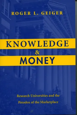 Conocimiento y dinero: Las universidades de investigación y la paradoja del mercado - Knowledge and Money: Research Universities and the Paradox of the Marketplace