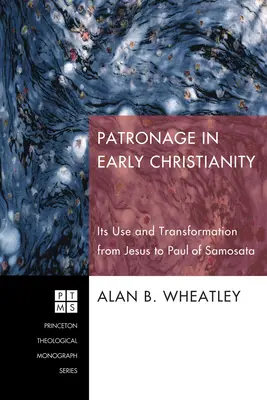 El mecenazgo en el cristianismo primitivo: Su uso y transformación de Jesús a Pablo de Samosata - Patronage in Early Christianity: Its Use and Transformation from Jesus to Paul of Samosata