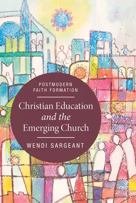 La educación cristiana y la Iglesia emergente - Christian Education and the Emerging Church
