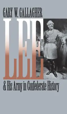 Lee y su Ejército en la Historia Confederada - Lee and His Army in Confederate History