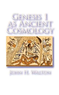 Génesis 1 como cosmología antigua - Genesis 1 as Ancient Cosmology