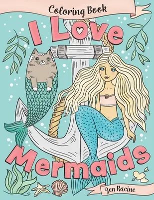 Libro para colorear I Love Mermaids - I Love Mermaids Coloring Book