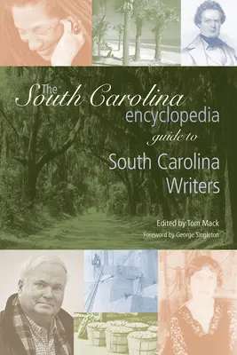 Guía de escritores de Carolina del Sur de la Enciclopedia de Carolina del Sur - The South Carolina Encyclopedia Guide to South Carolina Writers
