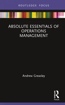 Fundamentos absolutos de la gestión de operaciones - Absolute Essentials of Operations Management