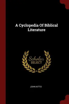 Una enciclopedia de literatura bíblica - A Cyclopedia Of Biblical Literature