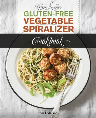 The New Gluten Free Vegetable Spiralizer Cookbook (Ed 2): 101 sabrosas recetas con espiralizador para su cortador de verduras y fabricante de fideos (zoodler, spiraler, sp - The New Gluten Free Vegetable Spiralizer Cookbook (Ed 2): 101 Tasty Spiralizer Recipes For Your Vegetable Slicer & Zoodle Maker (zoodler, spiraler, sp