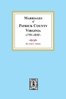 Matrimonios del Condado de Patrick, Virginia, 1791-1850 - Marriages of Patrick County, Virginia, 1791-1850