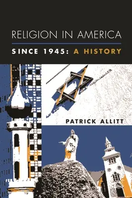 La religión en América desde 1945: Una historia - Religion in America Since 1945: A History