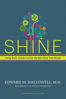 Shine: Cómo utilizar la ciencia del cerebro para sacar lo mejor de su gente - Shine: Using Brain Science to Get the Best from Your People