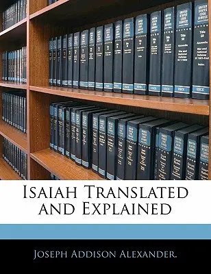 Isaías traducido y explicado - Isaiah Translated and Explained