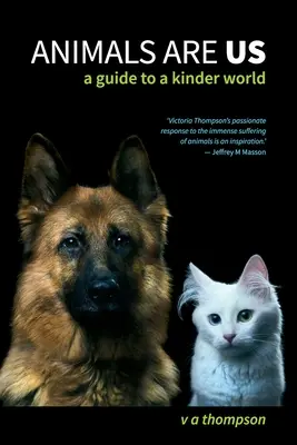 Los animales somos nosotros: Guía para un mundo más amable - Animals Are Us: A Guide to a Kinder World