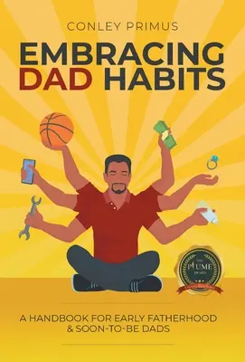 Adoptar los hábitos de papá: Manual para padres primerizos y futuros padres - Embracing Dad Habits: A Handbook for Early Fatherhood & Soon-To-Be-Dads