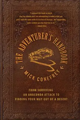 Manual del aventurero: De sobrevivir al ataque de una anaconda a encontrar la salida de un desierto - The Adventurer's Handbook: From Surviving an Anaconda Attack to Finding Your Way Out of a Desert
