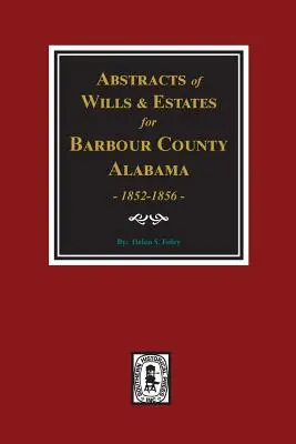 Barbour County, Alabama Wills & Estates 1852-1856, Abstracts of.