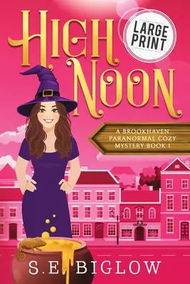 High Noon Un misterio paranormal de detectives aficionados - High Noon: A Paranormal Amateur Sleuth Mystery