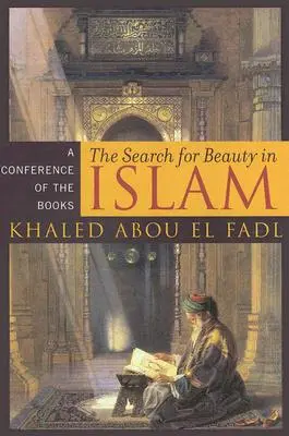 La búsqueda de la belleza en el Islam: Conferencia de los Libros - The Search for Beauty in Islam: A Conference of the Books