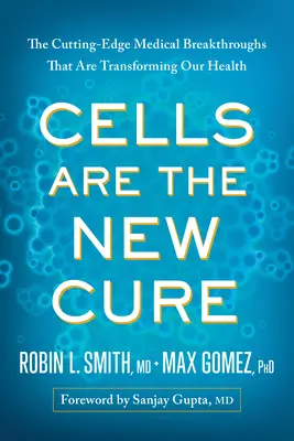 Las células son la nueva cura: los últimos avances médicos que están transformando nuestra salud - Cells Are the New Cure: The Cutting-Edge Medical Breakthroughs That Are Transforming Our Health