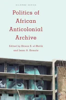 Política del archivo anticolonial africano - Politics of African Anticolonial Archive