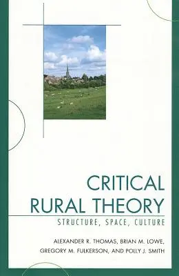 Teoría rural crítica: Estructura, espacio, cultura - Critical Rural Theory: Structure, Space, Culture