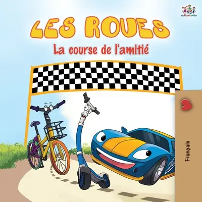 Les Roues La course de l'amiti: Las Ruedas La Carrera de la Amistad - Edición en francés - Les Roues La course de l'amiti: The Wheels The Friendship Race - French edition