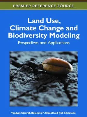 Modelización del uso del suelo, el cambio climático y la biodiversidad: Perspectivas y aplicaciones - Land Use, Climate Change and Biodiversity Modeling: Perspectives and Applications