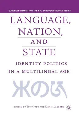 Lengua, nación y Estado: Política de identidad en una era multilingüe - Language, Nation and State: Identity Politics in a Multilingual Age