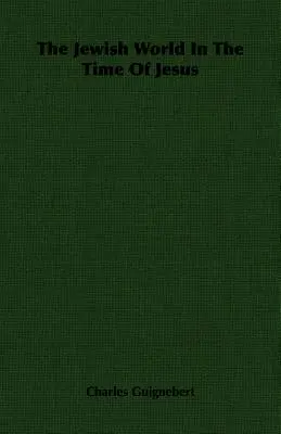 El mundo judío en tiempos de Jesús - The Jewish World In The Time Of Jesus