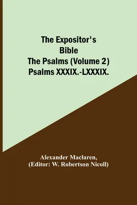 La Biblia del Expositor: Los Salmos (Tomo 2) Salmos XXXIX.-LXXXIX. - The Expositor's Bible: The Psalms (Volume 2) Psalms XXXIX.-LXXXIX.